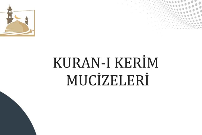 Kuran-ı Kerim Mucizeleri nelerdir?  Kuran-ı Kerim de gelecekten haber verdiği rivayetler nelerdir?
