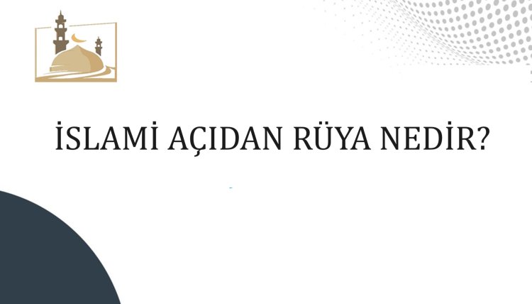 İslami Rüyaların Dini Kökenin İncelenmesi