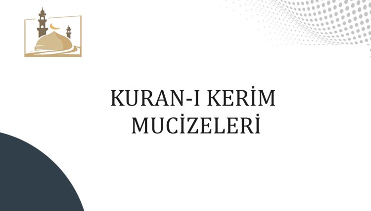 Kuran-ı Kerim Mucizeleri nelerdir?  Kuran-ı Kerim de gelecekten haber verdiği rivayetler nelerdir?